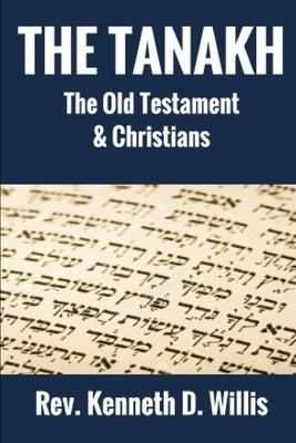 The Tanakh: The Old Testament And The Christian by Willis, Kenneth
