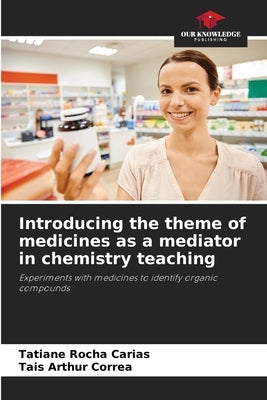 Introducing the theme of medicines as a mediator in chemistry teaching by Rocha Carias, Tatiane