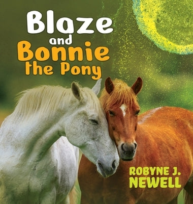 Blaze & Bonnie the Pony by Newell, Robyne J.