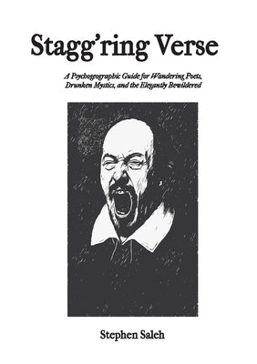 Stagg'ring Verse: A Psychogeographic Guide for Wandering Poets, Drunken Mystics, and the Elegantly Bewildered by Saleh, Stephen