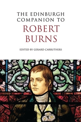 The Edinburgh Companion to Robert Burns by Carruthers, Gerard