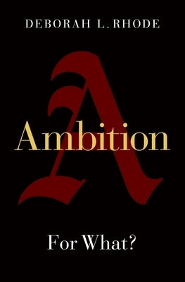 Ambition: For What? by Rhode, Deborah L.