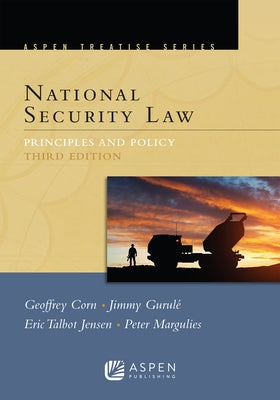 National Security Law: Principles and Policy by Corn, Geoffrey S.
