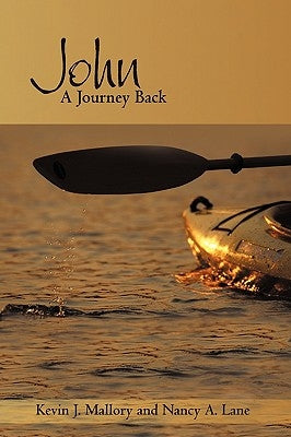 John: A Journey Back by Mallory, Kevin J.