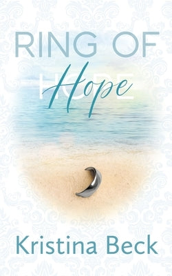 Ring Of Hope by Beck, Kristina