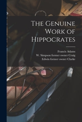 The Genuine Work of Hippocrates [electronic Resource] by Adams, Francis 1796-1861