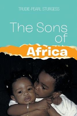 The Sons of Africa by Sturgess, Trudie-Pearl