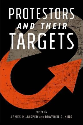 Protestors and Their Targets by Jasper, James