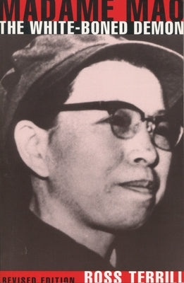 Madame Mao: The White-Boned Demon: Revised Edition by Terrill, Ross