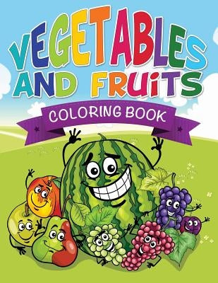 Vegetables and Fruits Coloring Books (Name That Veggie and Fruit) by Speedy Publishing LLC