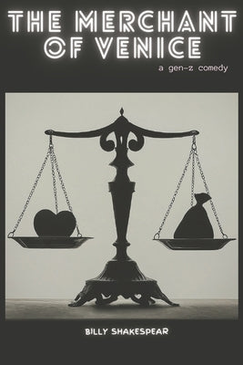 The Merchant of Venice: A Gen-Z Comedy by Shakespeare, William