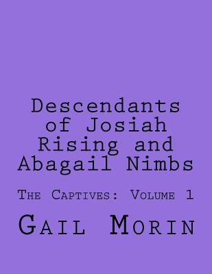 Descendants of Josiah Rising and Abagail Nimbs by Morin, Gail
