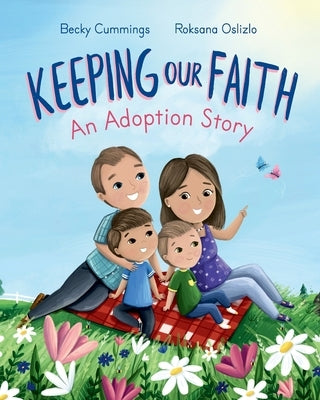 Keeping Our Faith: An Adoption Story by Oslizlo, Roksana