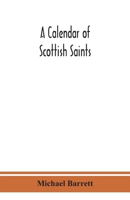 A calendar of Scottish saints by Barrett, Michael