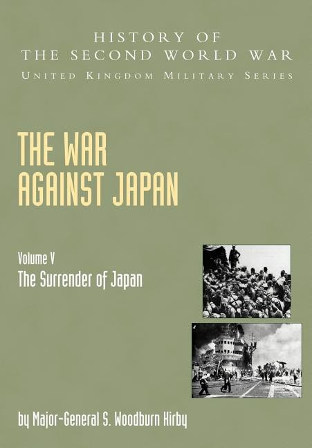 The War Against Japan by Kirby, S. Woodburn