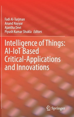 Intelligence of Things: Ai-Iot Based Critical-Applications and Innovations by Al-Turjman, Fadi