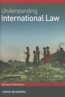 Understanding International Law by Henderson, Conway W.