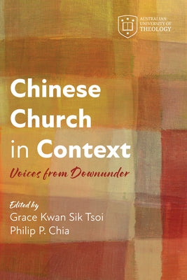 Chinese Church in Context: Voices from Downunder by Tsoi, Grace Kwan Sik