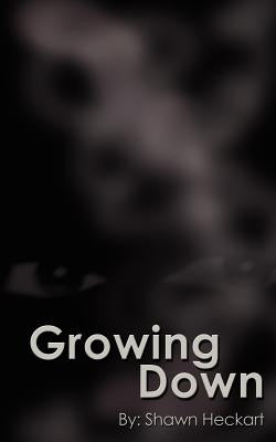 Growing Down by Heckart, Shawn