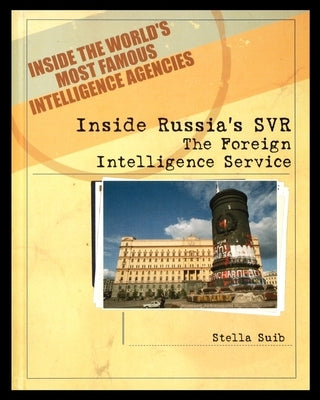 Inside Russia's SVR: The Foreign Intelligence Service by Suib, Stella