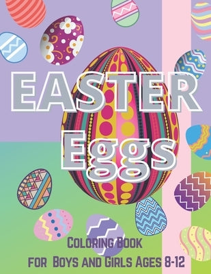 Easter Eggs: Coloring Book For Boys and Girls Ages 8-12 by Press, Patushka