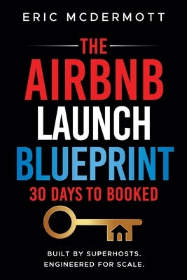 The Airbnb Launch Blueprint: 30 Days to Booked by McDermott, Eric