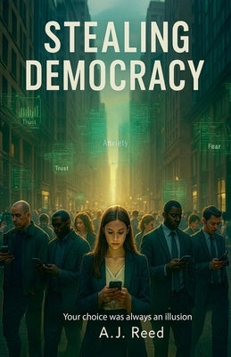 Stealing Democracy by Reed, A. J.