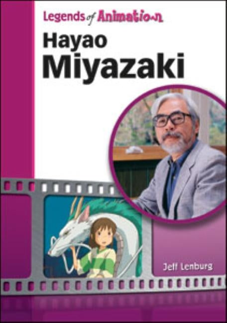 Hayao Miyazaki: Japan's Premier Anime Storyteller by Lenburg, Jeff