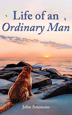 Life of an Ordinary Man by Amoscato, John