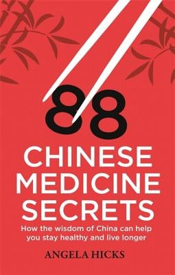 88 Chinese Medicine Secrets by Hicks, Angela
