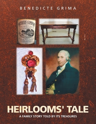 Heirlooms' Tale: A Family Story Told by Its Treasures by Grima, Benedicte
