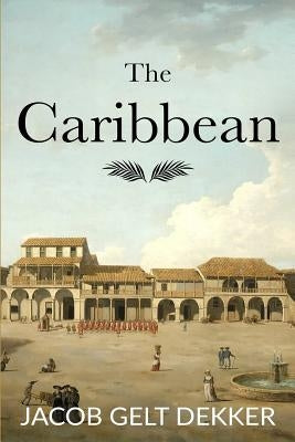 The Caribbean by Dekker, Jacob Gelt