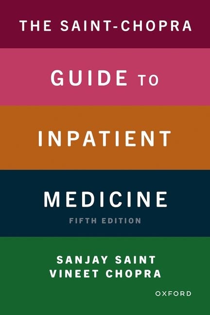 The Saint-Chopra Guide to Inpatient Medicine by Saint, Sanjay