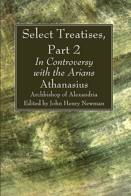 Select Treatises, Part 2 by Archbishop of Alexandria, Athanasius