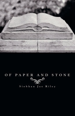 Of Paper and Stone by Riley, Siobhan Jae