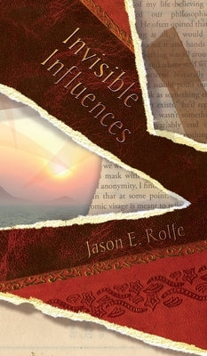 Invisible Influences by Rolfe, Jason E.