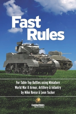 Fast Rules: For Table Top Battles using Miniature World War II Armor, Artillery & Infantry by Reese, Michael