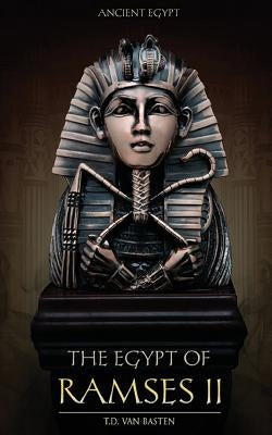 Ancient Egypt: The Egypt of Ramses II by Van Basten, T. D.