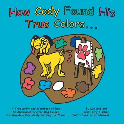 How Cody Found His True Colors by Stallard, Lyn