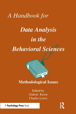 A Handbook for Data Analysis in the Behaviorial Sciences: Volume 1: Methodological Issues Volume 2: Statistical Issues by Keren, Gideon