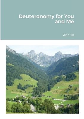 Deuteronomy for You and Me by Iles, John