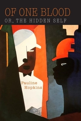 Of One Blood: Or, the Hidden Self by Hopkins, Pauline