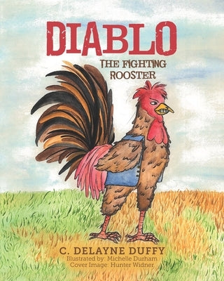 Diablo: The Fighting Rooster by Duffy, C. Delayne