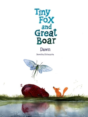 Tiny Fox and Great Boar Book Three: Dawn by Kolomycka, Berenika