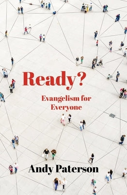 Ready?: Evangelism for Everyone by Paterson, Andy