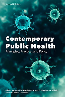 Contemporary Public Health: Principles, Practice, and Policy by Holsinger, James W.