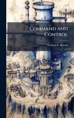 Command and Control by Runals, Stephen E.