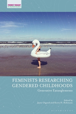 Feminists Researching Gendered Childhoods: Generative Entanglements by Osgood, Jayne