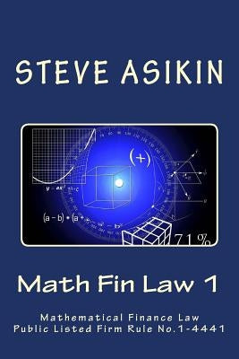 Math Fin Law 1: Mathematical Financial Law Public Listed Firm Rule: 1-4441 by Asikin, Steve