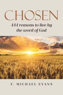 Chosen: 444 reasons to live by the word of God by Evans, F. Michael